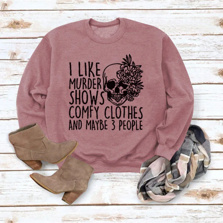 I LIKE MURDER SHOWS Round Neck Tops Printed Loose Sweatshirt